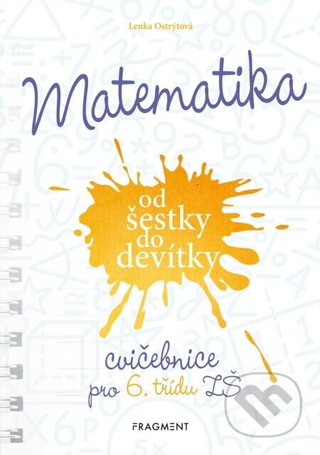 Matematika od šestky do devítky (Cvičebnice pro 6. třídu ZŠ) - Lenka Ostrýtová