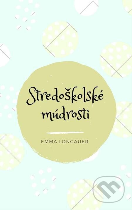 Stredoškolské múdrosti - Emma Longauer