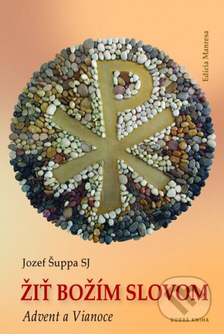 Žiť Božím slovom: Advent a Vianoce - Jozef Šuppa