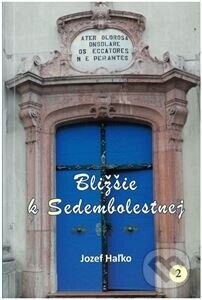 Bližšie k Sedembolestnej - Jozef Haľko