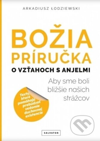 Božia príručka, o vzťahoch s anjelmi - Arkadiusz Łodziewski