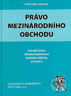 Právo mezinárodního obchodu - Květoslav Růžička, Monika Pauknerová, Zdeněk Kučera