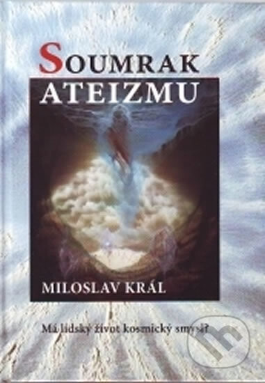 Soumrak ateizmu - Miloslav Král