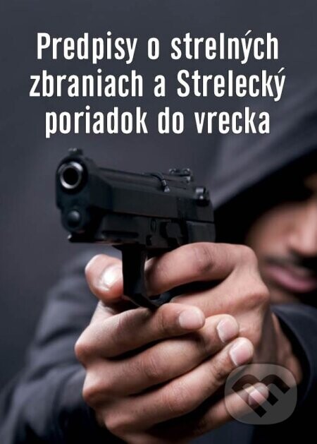 Predpisy o strelných zbraniach a strelecký poriadok do vrecka - Epos