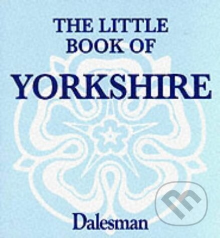 The Little Book of Yorkshire - Paul Jackson