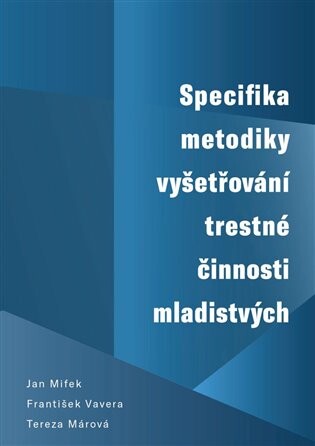 Specifika metodiky vyšetřování trestné činnosti mladistvých