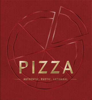 Pizza: Authentic, Rustic, Artisanal (from Margherita to Deep Dish, Explore the History and Origins of Pizza) -  (Cider Mill Press)(Pevná vazba)