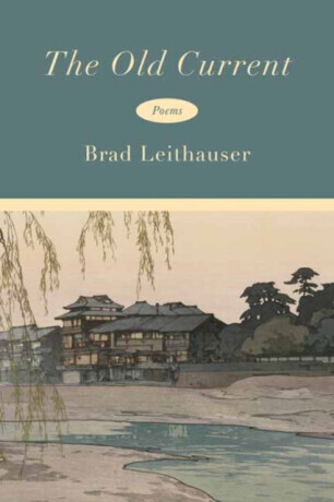 The Old Current: Poems -  (Leithauser Brad)(Pevná vazba)