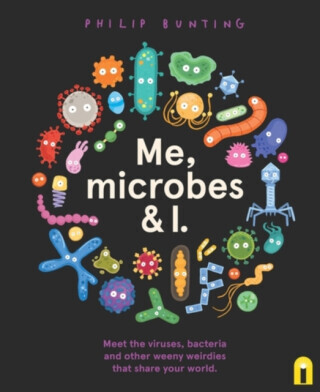 Me, Microbes and I - Philip Bunting