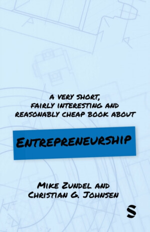 A Very Short, Fairly Interesting and Reasonably Cheap Book About Entrepreneurship - Christian Garmann Johnsen, Mike Zundel