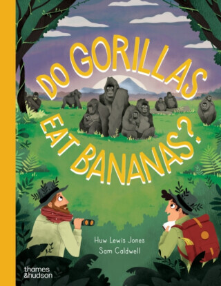 Do Gorillas Eat Bananas? - Huw Lewis-Jones