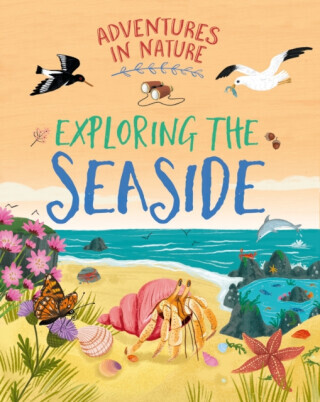 Adventures in Nature: Exploring the Seaside - Jen Greenová