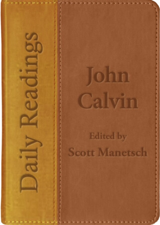 Daily Readings - John Calvin - Scott Manetsch