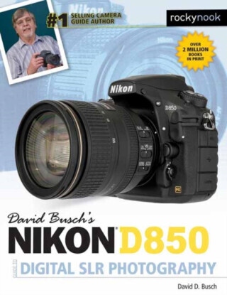 David Busch's Nikon D850 Guide to Digital SLR Photography - David D. Busch