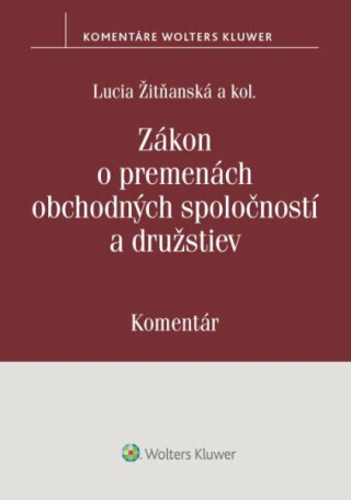 Zákon o premenách obchodných spoločností a družstiev - Lucia Žitňanská, Juraj Frindrich, Ivan Kormaník