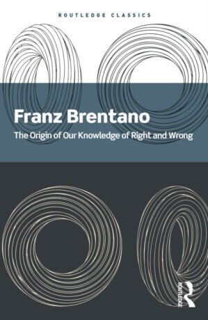 The Origin of Our Knowledge of Right and Wrong - Franz Brentano