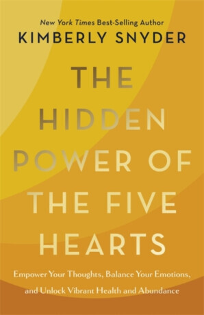 The Hidden Power of the Five Hearts - Kimberly Snyder