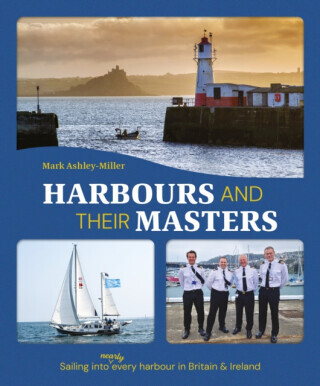 Harbours And Their Masters - Mark Ashley-Miller