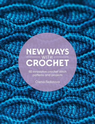 New Ways with Crochet - Olena Fedotova