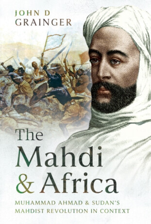 The Mahdi and Africa - John D Grainger