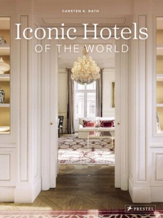 Iconic Hotels of the World - Carsten K. Rath