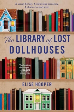 The Library of Lost Dollhouses - Elise Hooper