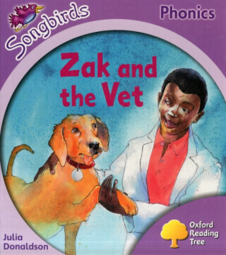 Oxford Reading Tree Songbirds Phonics: Level 1+: Zak and the Vet - Julia Donaldsonová