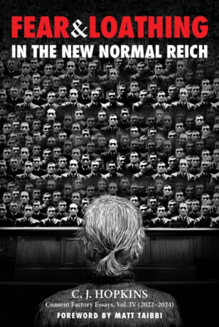 Fear and Loathing in the New Normal Reich - C. J. Hopkins
