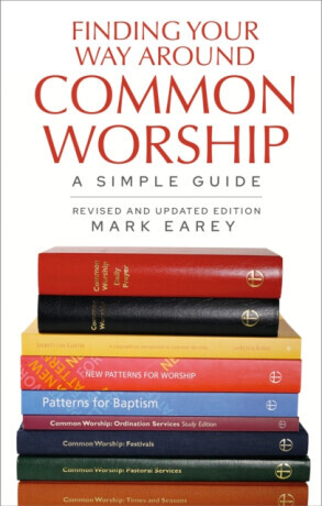 Finding Your Way Around Common Worship 2nd edition - Mark Earey