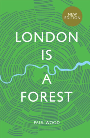 London is a Forest - Paul Wood