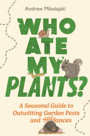 Who Ate My Plants? - Andrew Mikolajski