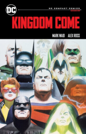 Kingdom Come: DC Compact Comics Edition - Alex Ross, Mark Waid