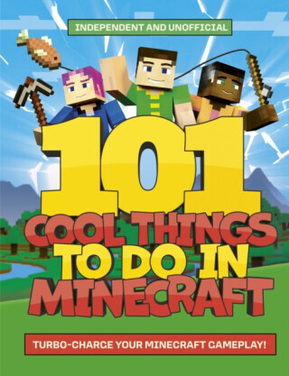 101 Cool Things to Do in Minecraft - Welbeck Children's Books