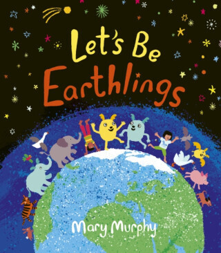 Let's Be Earthlings - Mary Murphy