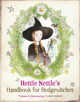 Hettie Nettle's Handbook for Hedgewitches - Barker Claire
