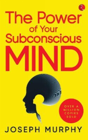 The Power of Your Subconscious Mind - Joseph Murphy