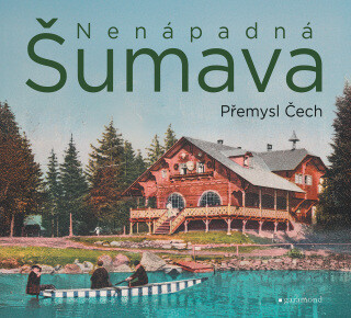 Nenápadná Šumava - Přemysl Čech - e-kniha