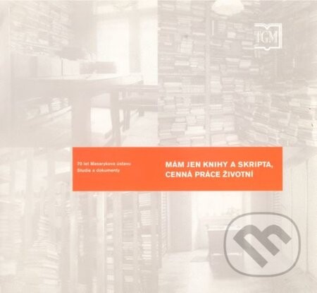 Mám jen knihy a skripta, cenná práce životní - Masarykův ústav AV ČR