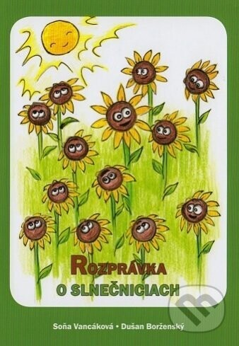 Rozprávka o slnečniciach - Soňa Vancáková