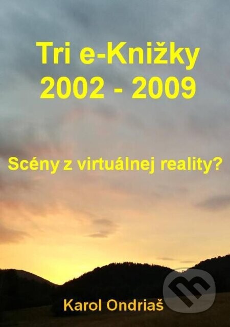 Tri e-Knižky 2002 - 2009 - Karol Ondriaš