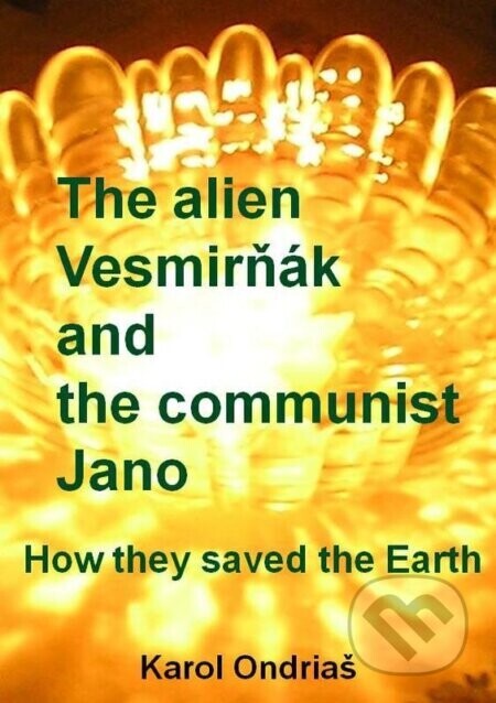 The alien Vesmirňák and the communist Jano - Karol Ondriaš