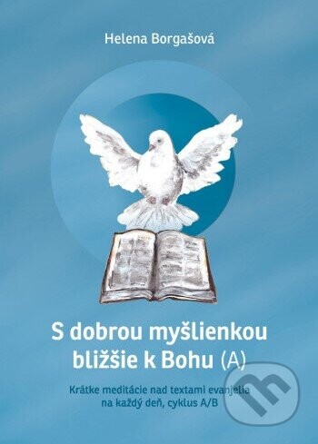 S dobrou myšlienkou bližšie k Bohu (A) - Helena Borgašová
