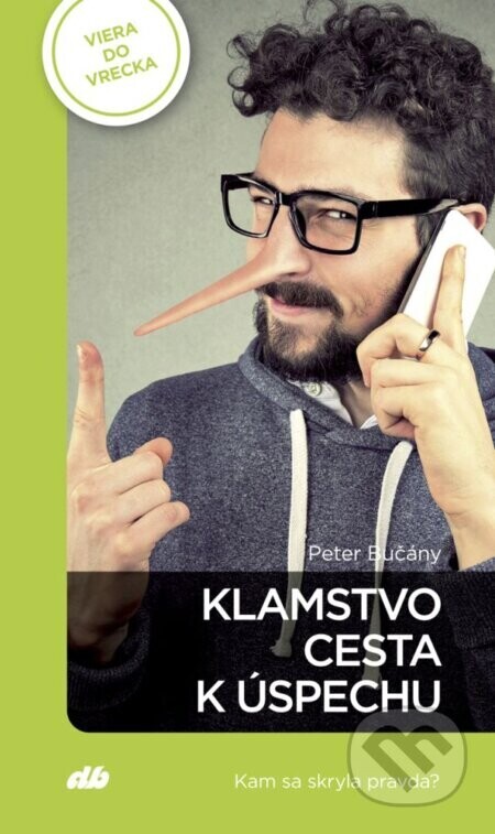 Klamstvo - cesta k úspechu - Peter Bučány