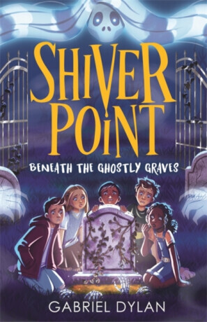 Shiver Point: Beneath the Ghostly Graves -  (Dylan Gabriel)(Paperback / softback)