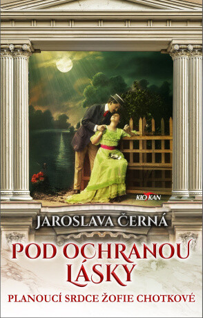 Pod ochranou lásky - Planoucí srdce Žofie Chotkové - Jaroslava Černá - e-kniha
