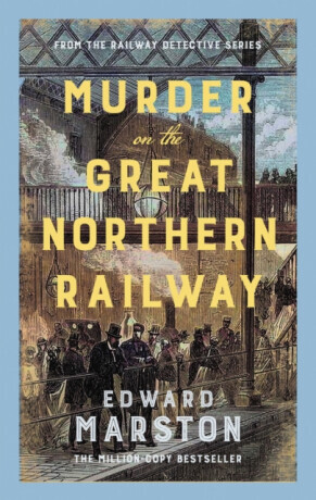 Murder on the Great Northern Railway - Edward Marston
