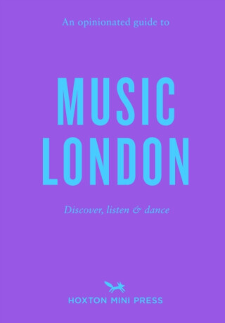 An Opinionated Guide to Music London - Lucie Grace