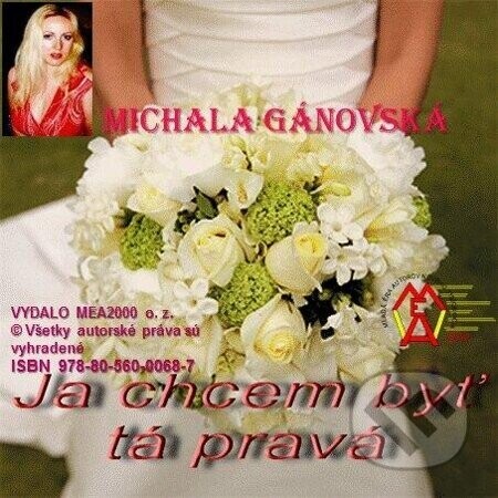 Ja chcem byť tá pravá! - Michala Gánovská