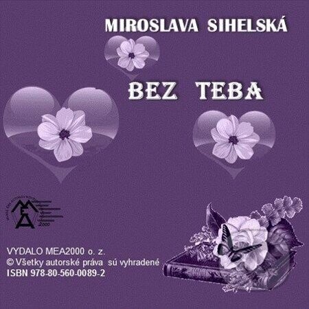 Zbierka básní - Bez teba - Miroslava Sihelská