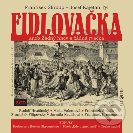 Fidlovačka aneb Žádný hněv a žádná rvačka - Josef Kajetán Tyl,František Škroup
